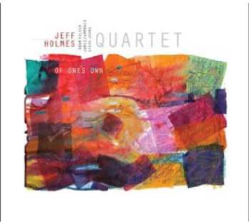 Album Jeff Holmes Quartet: Of One's Own