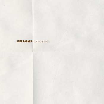 LP Jeff Parker: The Relatives