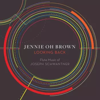 Looking Back (Flute Music Of Joseph Schwantner)