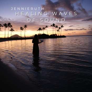 Album Jennie Ruth: Healing Waves Of Sound