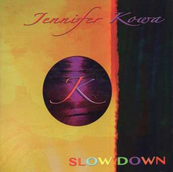 LP Jennifer Kowa: Slow Down