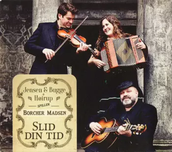 Slid Din Tid - Jensen & Bugge + Høirup Spiller Borcher Madsen 