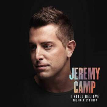 Album Jeremy Camp: I Still Believe: The Greatest Hits