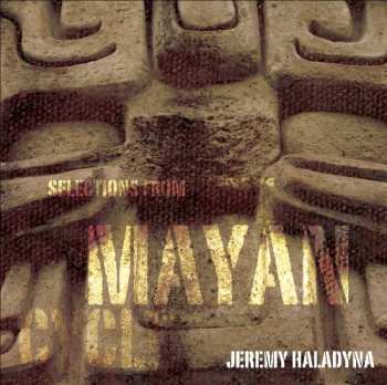 Album Jeremy Haladyna: Selections From The Mayan Cycle