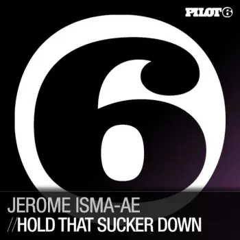 Jerome Isma-Ae: Hold That Sucker Down