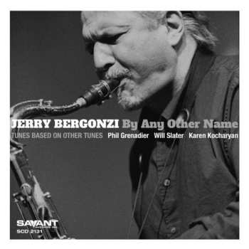Album Jerry Bergonzi: By Any Other Name - Tunes Based On Other Tunes