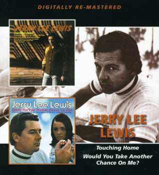 CD Jerry Lee Lewis: Touching Home / Would You Take Another Chance On Me ?