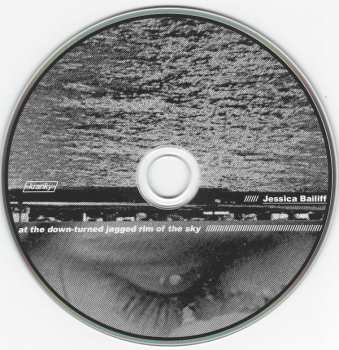 CD Jessica Bailiff: At The Down-Turned Jagged Rim Of The Sky