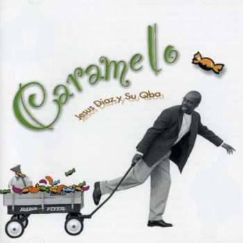 Album Jesus Diaz Y Su Qba: Caramelo