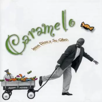 Jesus Diaz Y Su Qba: Caramelo