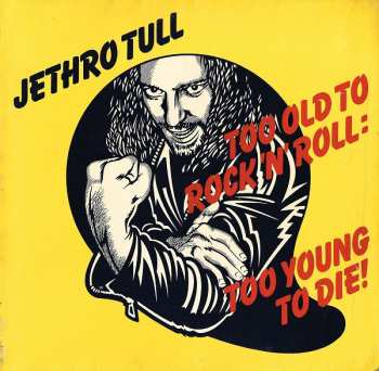 LP Jethro Tull: Too Old To Rock 'N' Roll: Too Young To Die!