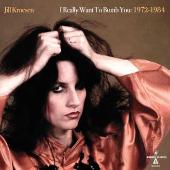 2LP Jill Kroesen: I Really Want To Bomb You: 1972 - 1984 CLR