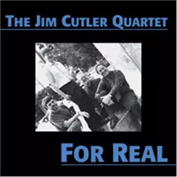 Jim Cutler: For Real