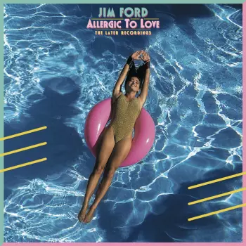 Jim Ford: Allergic To Love (The Later Recordings)