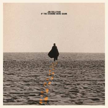 LP Jim Sullivan: If The Evening Were Dawn CLR