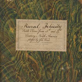 CD Jim Wood: Rural Felicity: Fiddle Tunes From 18th And 19th