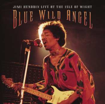 CD Jimi Hendrix: Blue Wild Angel: Jimi Hendrix Live At The Isle Of Wight