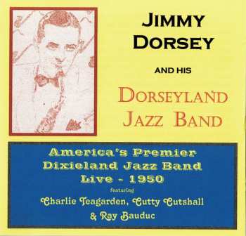 CD Jimmy Dorsey And His Original "Dorseyland" Jazz Band: Live!