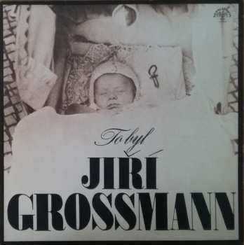 LP Jiří Grossmann: To Byl Jiří Grossmann