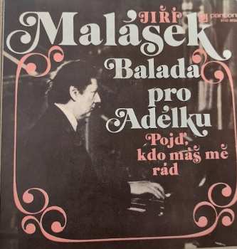 Album Jiří Malásek: Balada Pro Adélku / Pojď, Kdo Máš Mě Rád