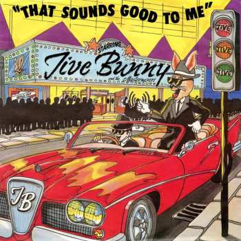 SP Jive Bunny And The Mastermixers: That Sounds Good To Me