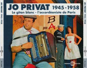 3CD Jo Privat: 1945 -1958 (Le Gitan Blanc - L'Accordéoniste De Paris)