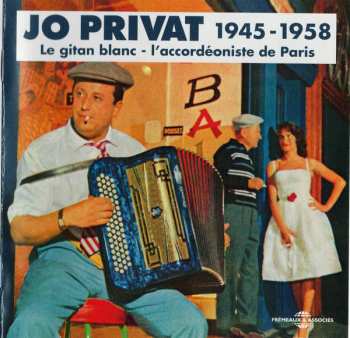 3CD Jo Privat: 1945 -1958 (Le Gitan Blanc - L'Accordéoniste De Paris)
