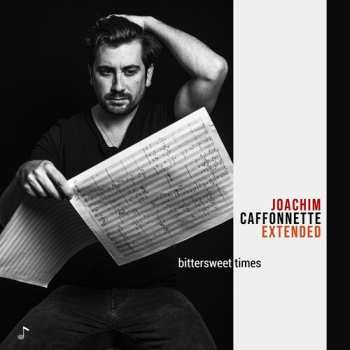 Album Joachim Caffonnette Extended: Bittersweet Times