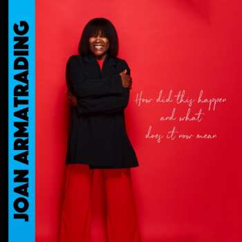 CD Joan Armatrading: How Did This Happen What Does It Now Mean