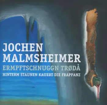 Jochen Malmsheimer: Ermpftschnuggn Troda