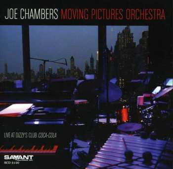 CD Joe Chambers Moving Pictures Orchestra:  Live At Dizzy’s Club Coca Cola   PIC