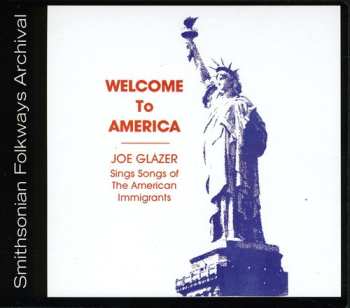 Album Joe Glazer: Welcome To America: Songs Of American Immigrants