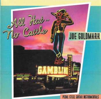 CD Joe Goldmark: All Hat - No Cattle