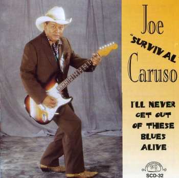 Album Joe Survival Caruso: I'll Never Get Out Of These Blues Alive