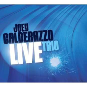 Album Joey Calderazzo: Trio Live