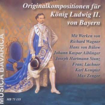 CD Johann Kaspar Aiblinger: Originalkompositionen Für König Ludwig Ii.von Bayern