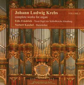 Album Johann Ludwig Krebs: Complete Works For Organ Volume 3