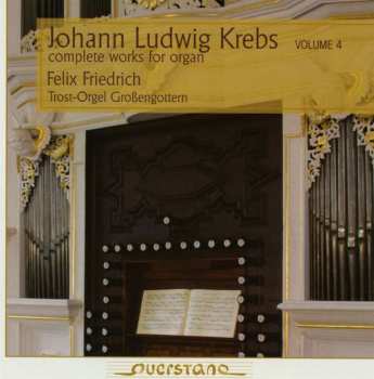 CD Johann Ludwig Krebs: Complete Works For Organ Volume 4
