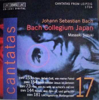 CD Johann Sebastian Bach: Cantatas 17: BWV 153 Schau, Lieber Gott, Wie Meine Feind - BWV 154 Mein Liebster Jesus Ist Verloren - BWV 73 Herr, Wie Du Willt, So Schick's Mit Mir - BWV 144 Nimm, Was Dein Ist, Und Gehe Hin - BWV 181 Leichtgesinnte Flattergeister