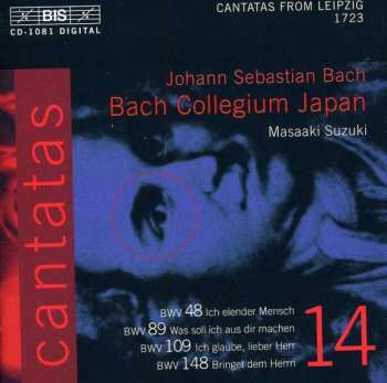 CD Johann Sebastian Bach: Cantatas 14 : BWV 48 Ich Elender Mensch - BWV 89 Was Soll Ich Dir Machen - BWV 109 Ich Glaube, Lieber Herr - BWV 148 Bringet Dem Herrn