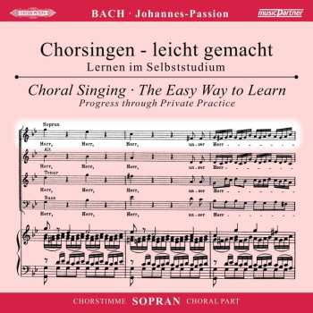 2CD Johann Sebastian Bach: Chorsingen Leicht Gemacht - Johann Sebastian Bach: Johannes-passion Bwv 245 (sopran)
