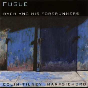 Album Johann Sebastian Bach: Colin Tilney - Bach And His Forerunners
