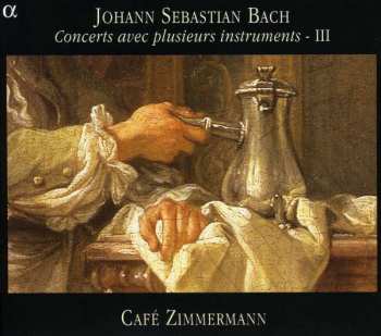 Album Johann Sebastian Bach: Concerts Avec Plusieurs Instruments - III
