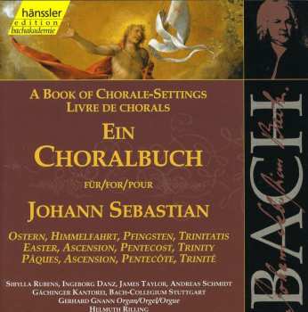 CD Johann Sebastian Bach: A Book Of Chorale-Settings For Johann Sebastian: Easter, Ascension, Pentecost, Trinity