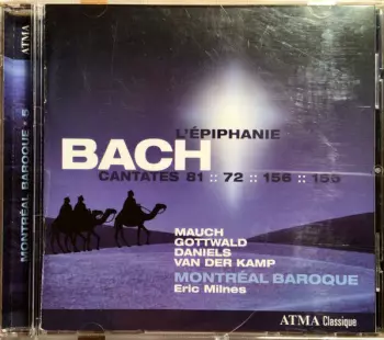 L’Epiphanie Bach Cantates 81:: 72:: 156:: 155