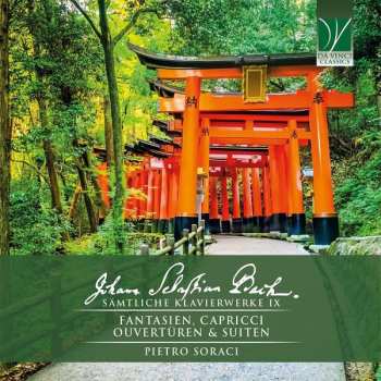 Album Johann Sebastian Bach: Sämtliche Klavierwerke IX (Fantasien, Capricci, Ouvertüren & Suiten)