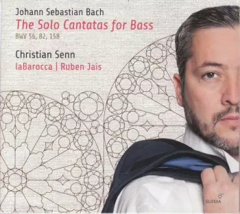 The Solo Cantatas For Bass (BWV 56, 82, 158)