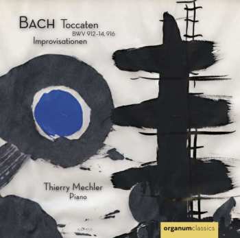 CD Johann Sebastian Bach: Toccaten BWV 912-14, 916 / Improvisationen