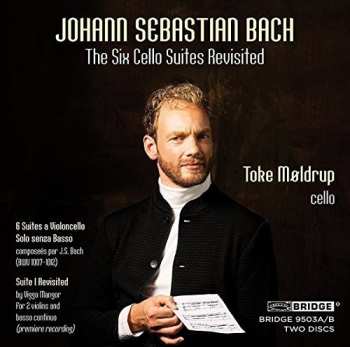 2CD Johann Sebastian Bach: The Six Cello Suites Revisited