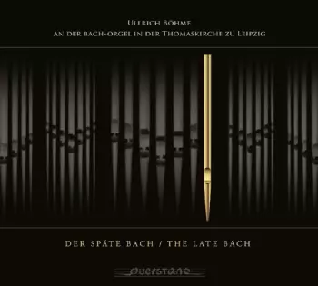 Der Späte Bach = The Late Bach
